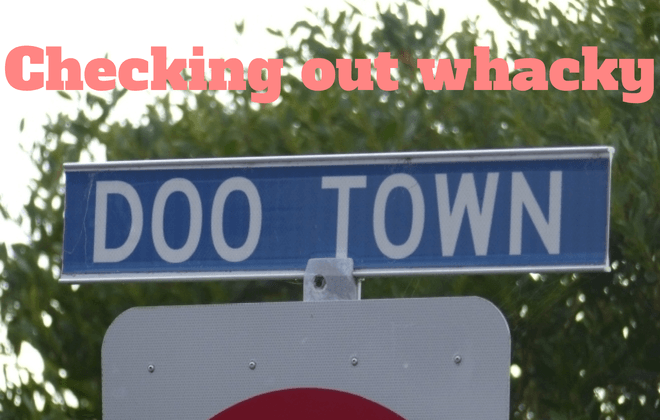 Checking out whacky doo town