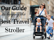 Our Guide to choosing the Best Travel Stroller 2018