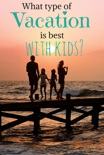 What type of vacation is best for kids