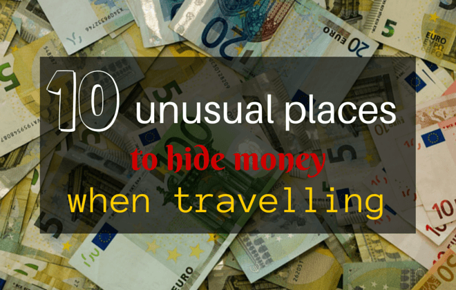 10 unusual places to hide money when travelling