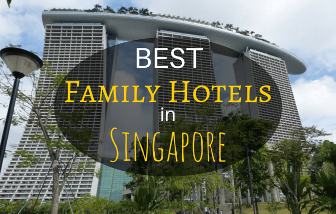 10 Best Family Hotels in Singapore - Family Travel Blog 