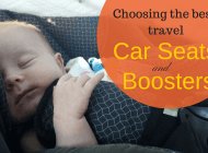 Guide to the Best Travel Car Seats and Best Travel Booster Seats 2022
