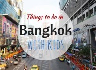 Complete Guide to the Top 17 Things to Do in Bangkok with Kids
