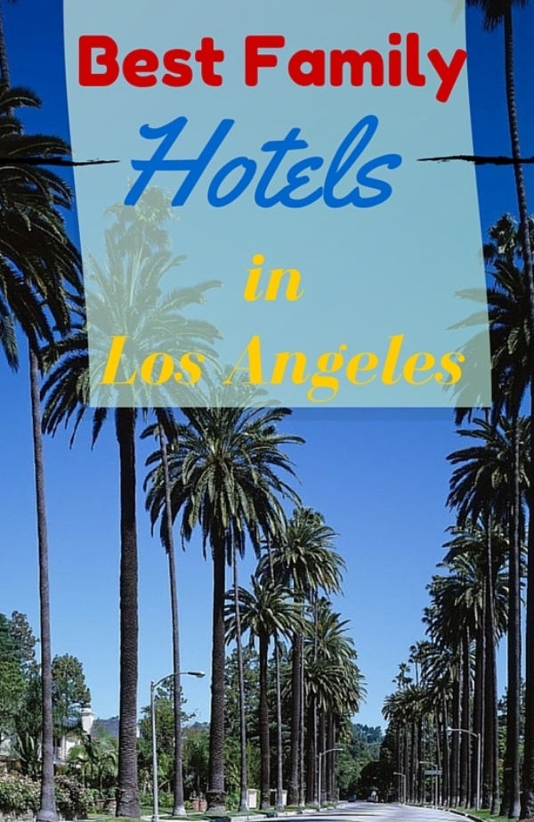 Best Family Hotels in Los Angeles