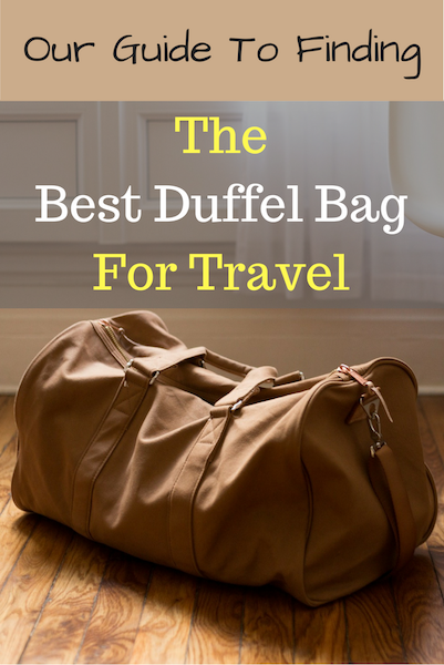 Guide to Finding the Best Duffel Bag for Travel 2018 - Family Travel Blog - Travel with Kids