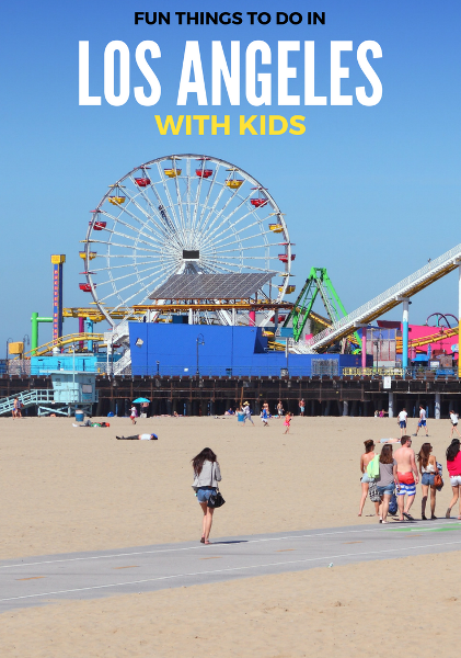 FUN THINGS TO DO IN LA WITH KIDS s